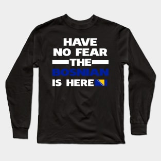 Bosnian Here Bosnia Long Sleeve T-Shirt